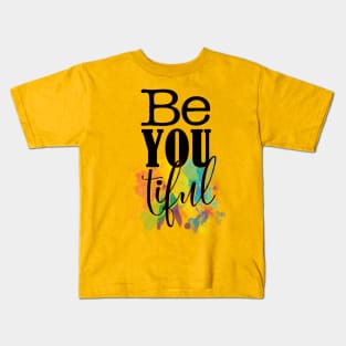 be you tiful Kids T-Shirt
